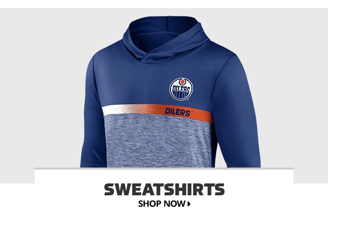 Shop Edmonton Oilers Sweatshirts, Shop Now.