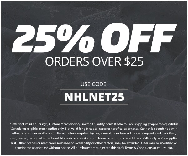 25% OFF ORDERS OVER $25 USE CODE: NHLNET25 PROMOTION DETAILS