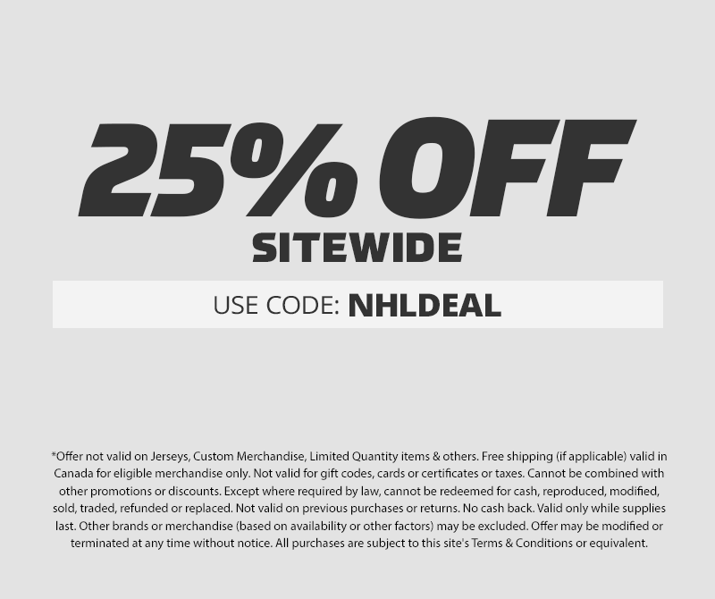 25% Off Sitewide. Use Code: NHLDEAL. Exclusions Apply. Promotion Details.